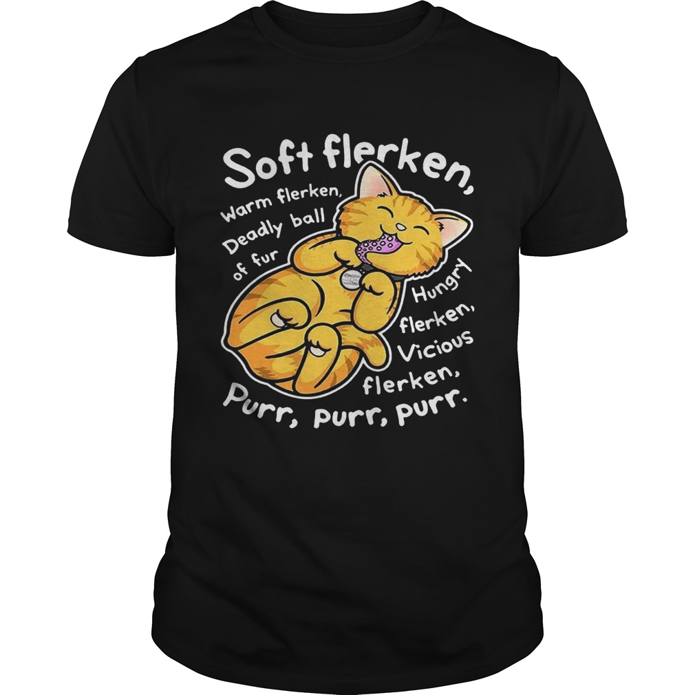Soft flerken warm flerken deadly ball of fur hungry flerken vicious shirt