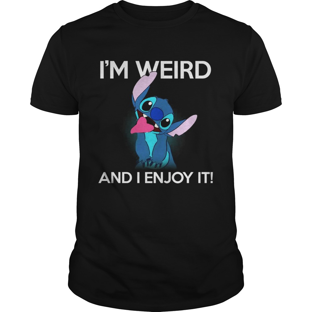 Stitch I’m weird and I enjoy it shirts