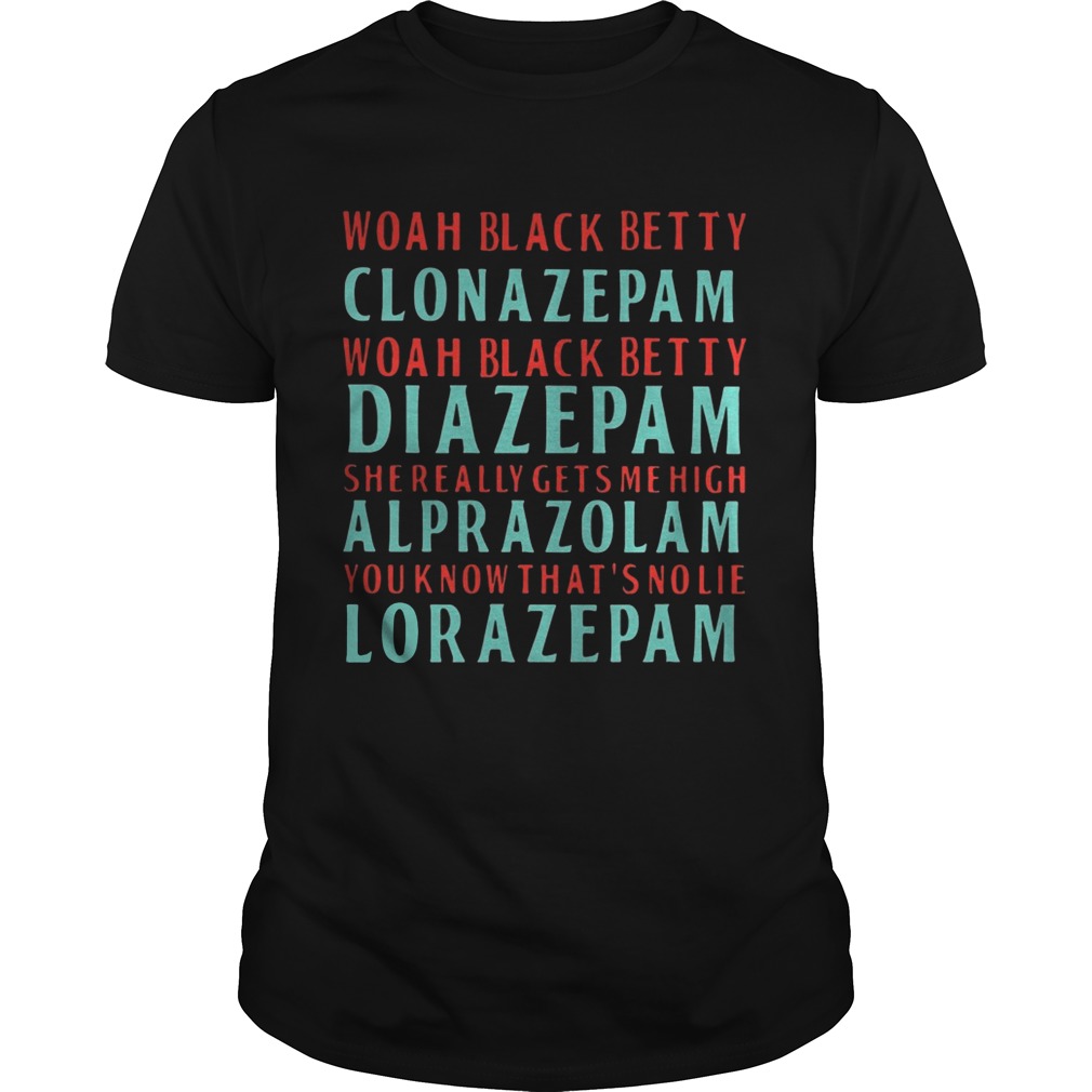 Woah black betty Clonazepam Woah black betty Diazepam tshirt