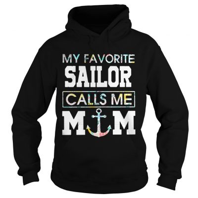 Flower My favorite sailor calls me mom hoodie