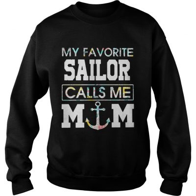 Flower My favorite sailor calls me mom sweatshirt