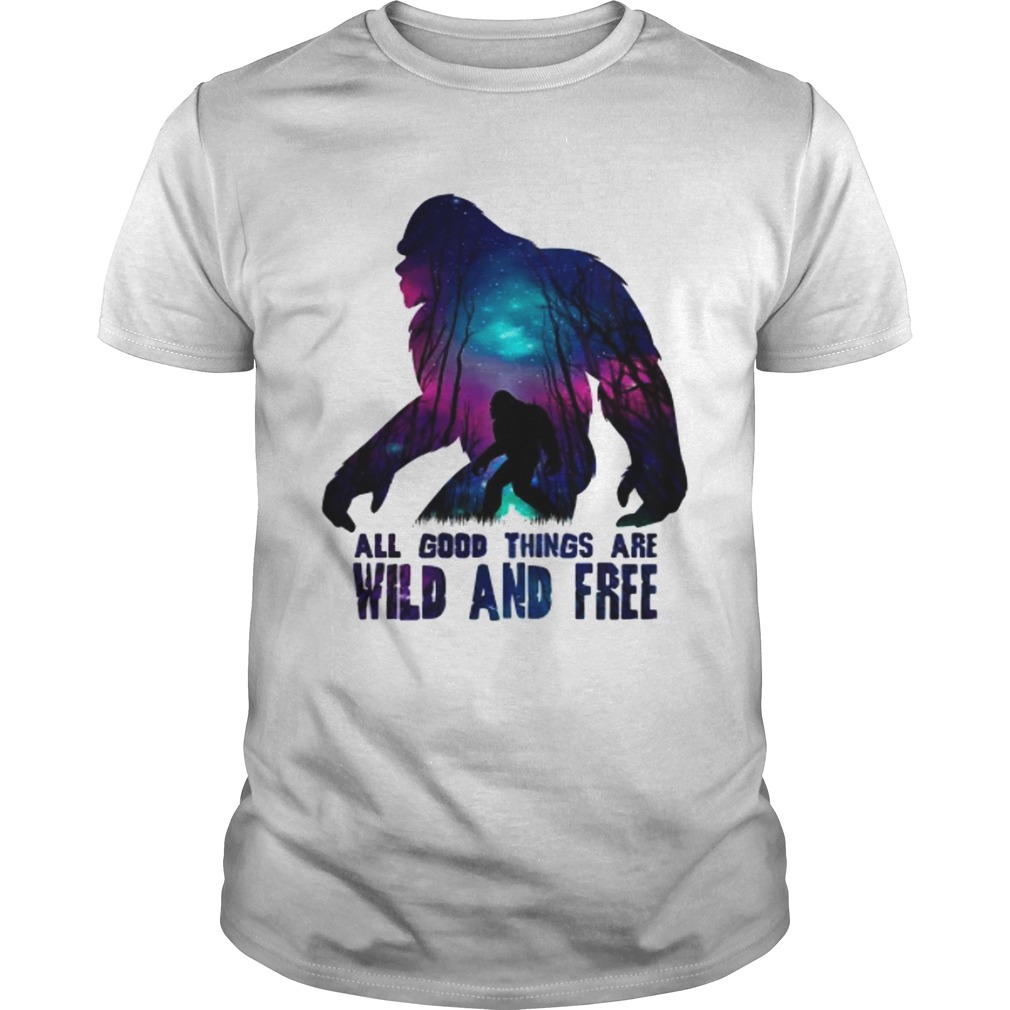 All good things wild and free shirt