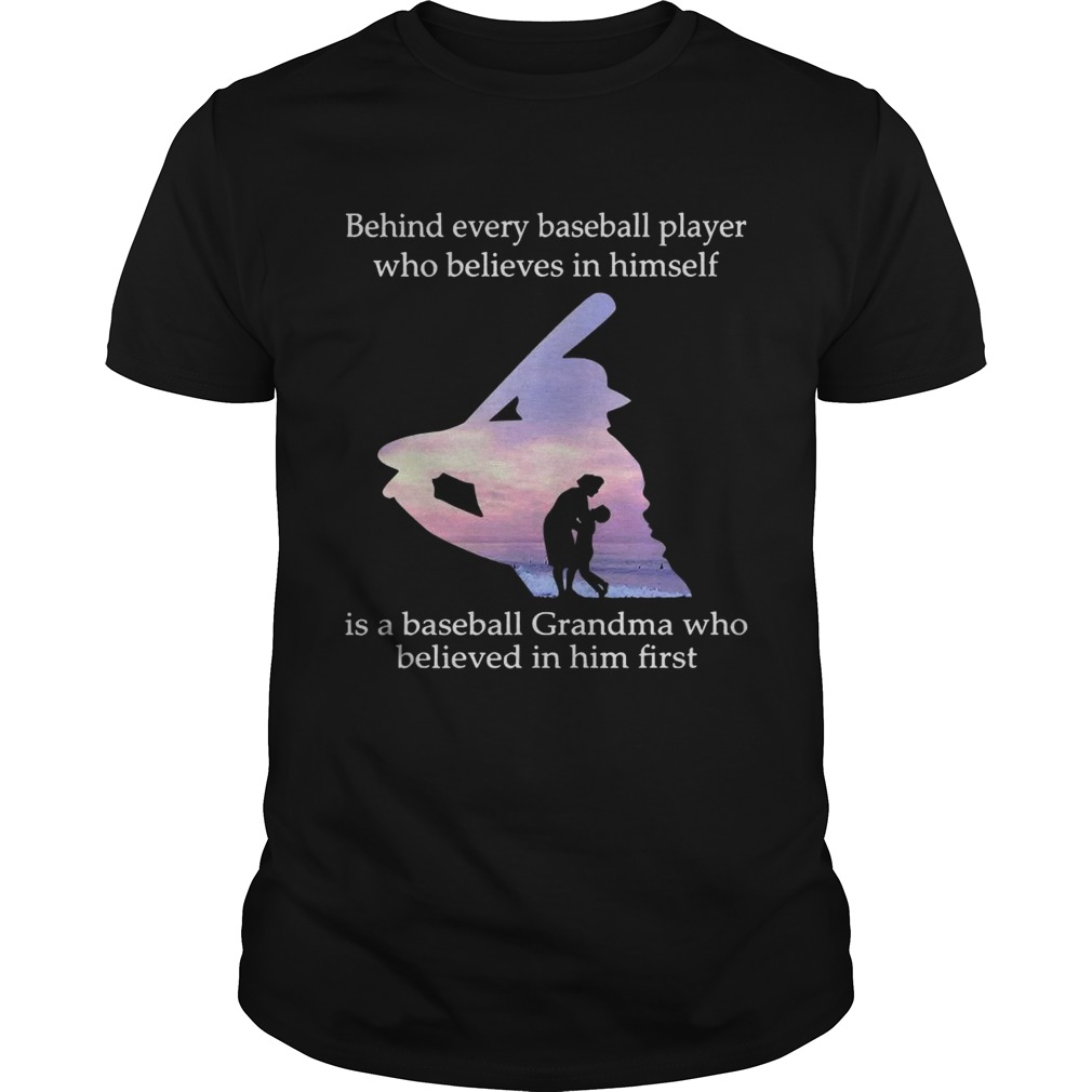 Behind every baseball player who believes in himself is a baseball grandma shirt