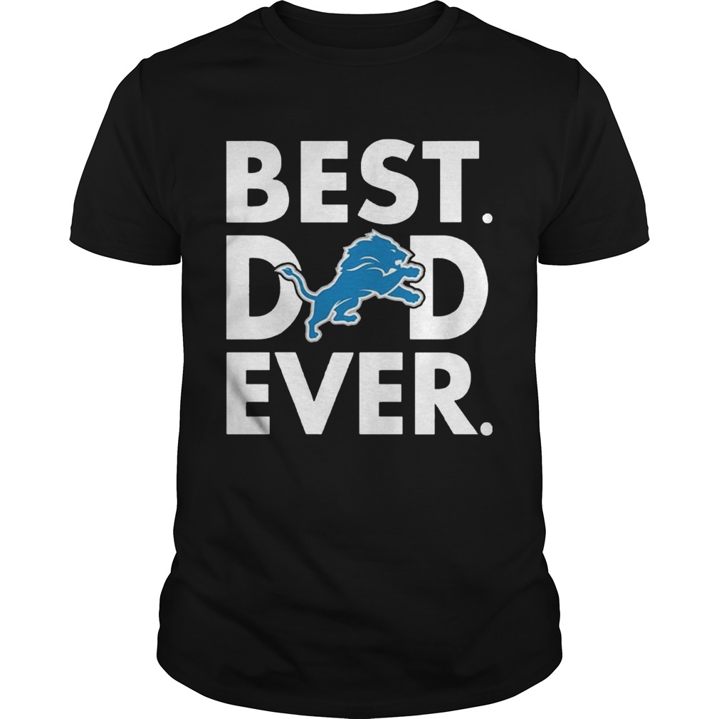 Best Dad Ever Detroit Lions Father’s Day Shirt
