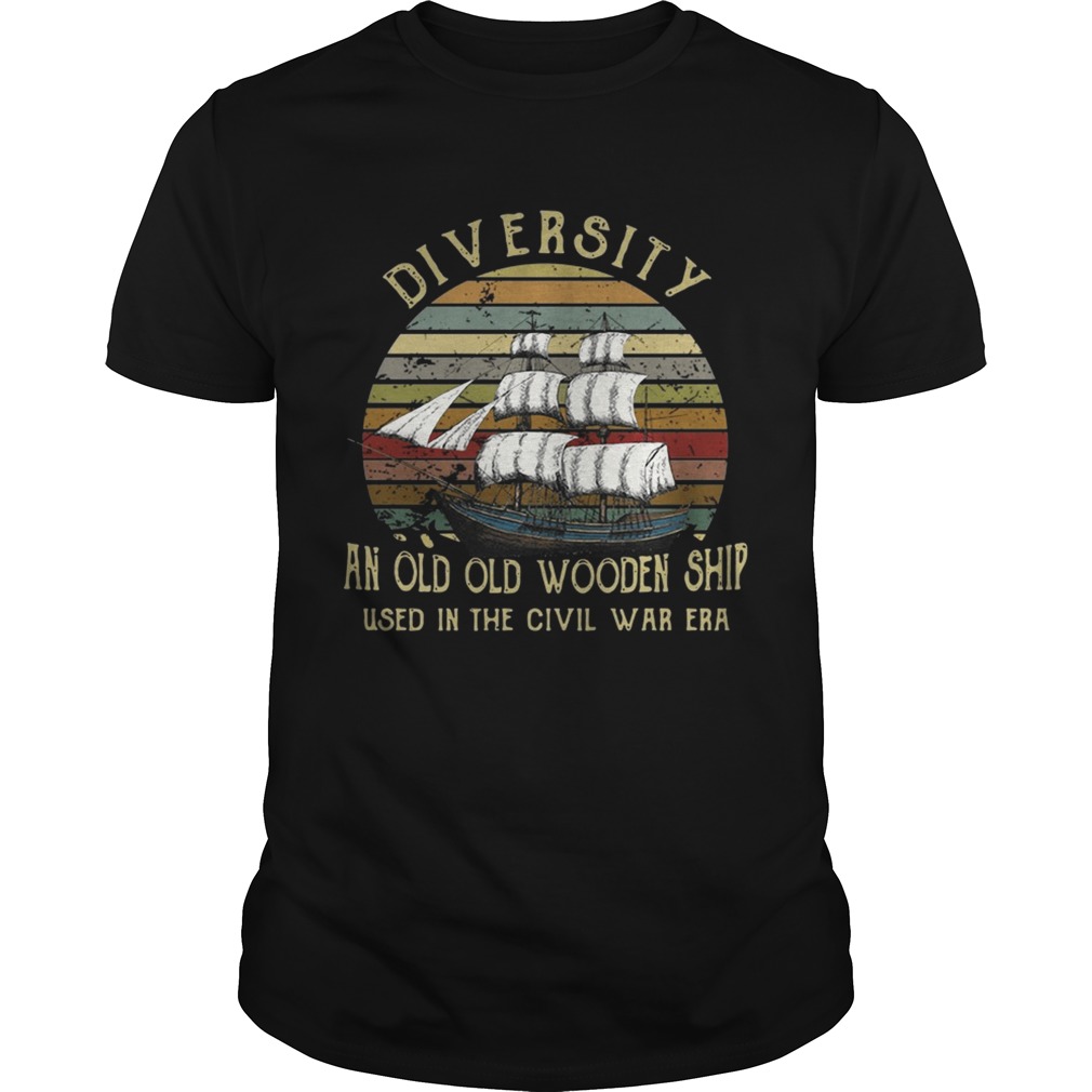 Diversity an old old wooden ship used in the civil war era sunset shirt
