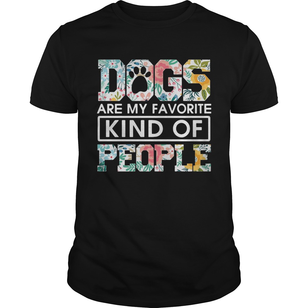 Dogs are my favorite kind of people shirt
