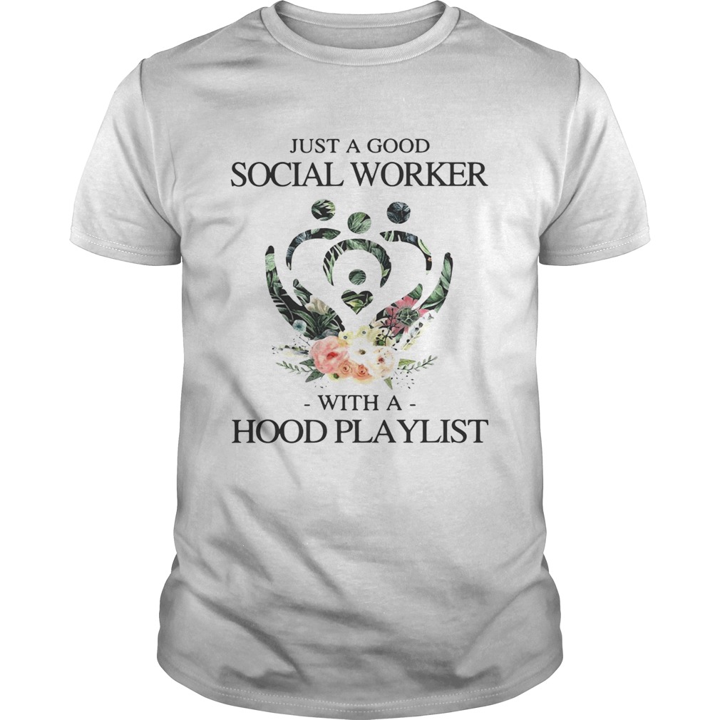 Floral just a good social worker with a hood playlist tshirt