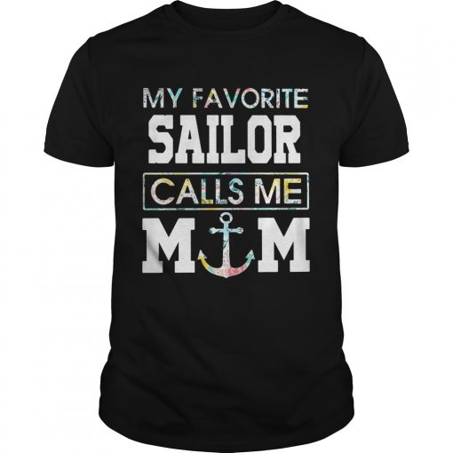 Guys Flower My favorite sailor calls me mom shirt