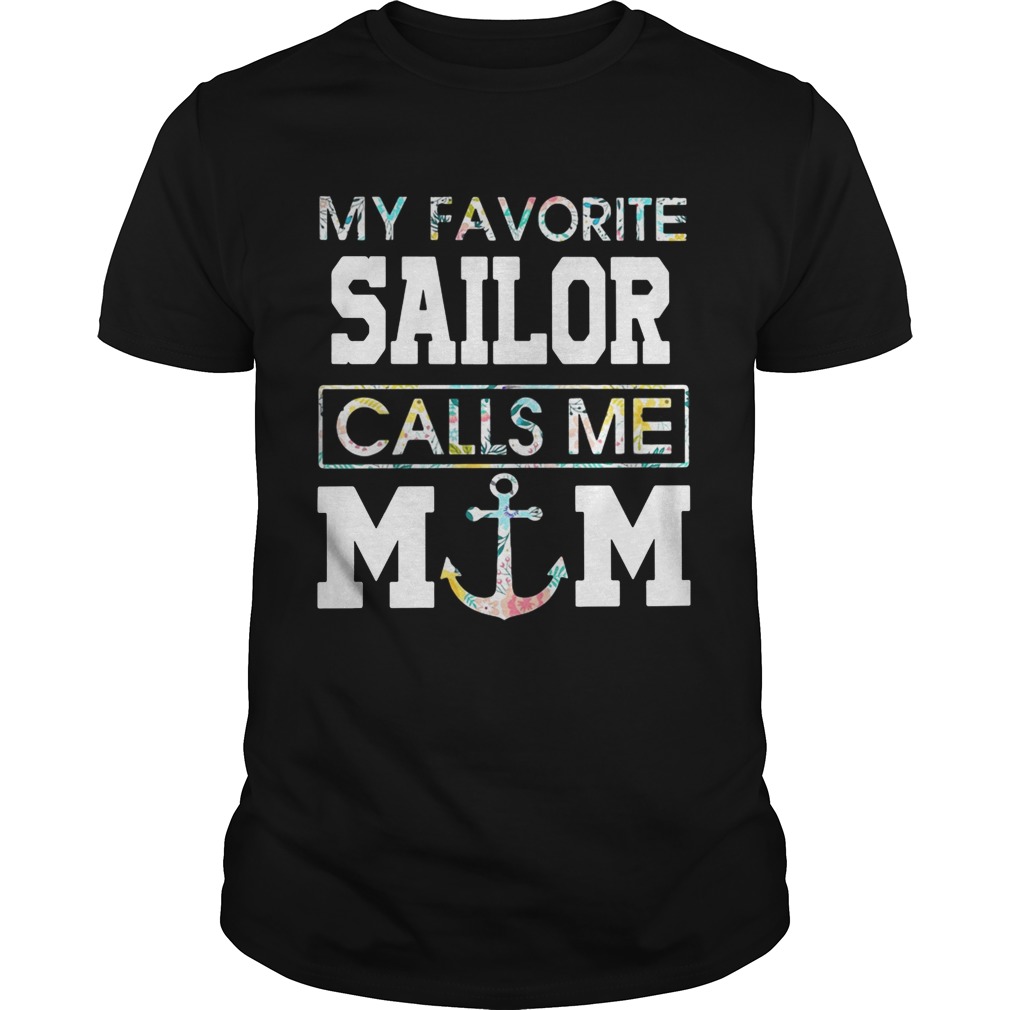 Flower My favorite sailor calls me mom shirt