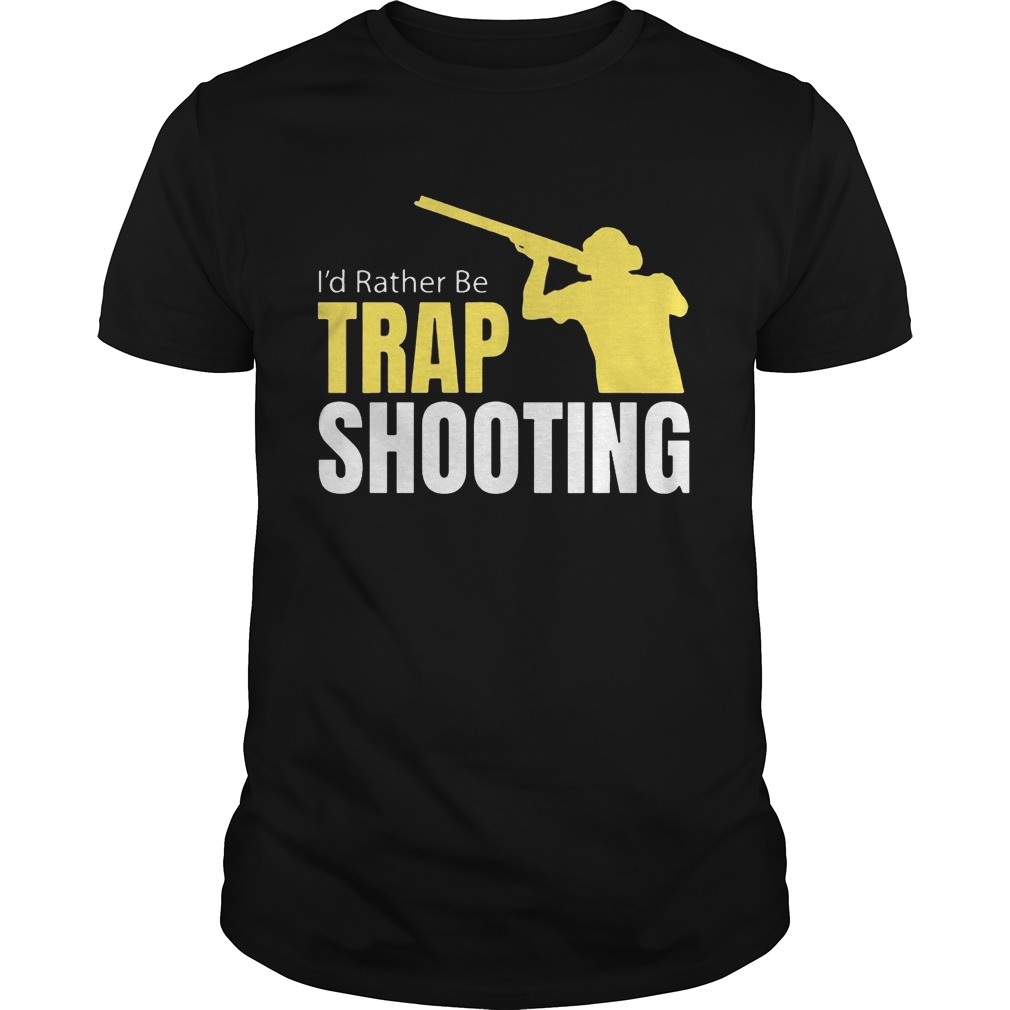 I’d Rather Be Trap Shooting shirt
