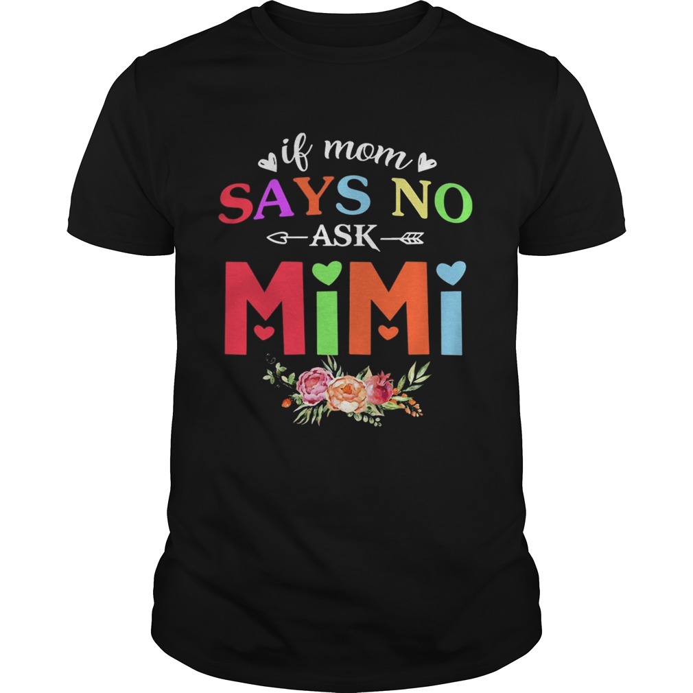 If Mom Says No Ask Mimi T-Shirt