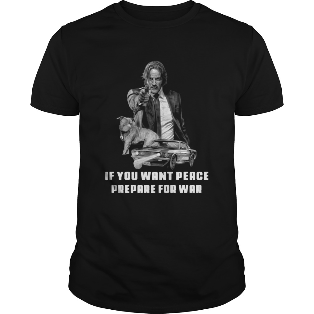 John Wick If you want peace prepare for war shirt