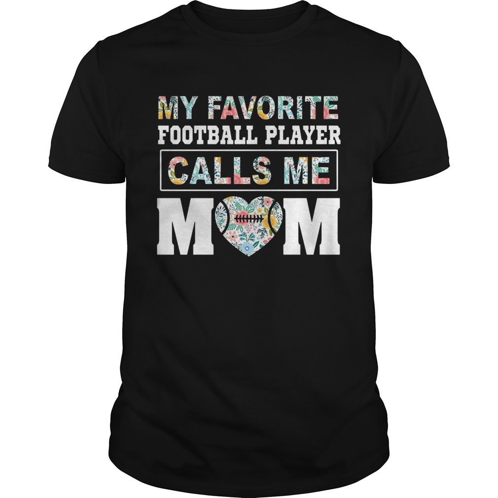 My Favorite Football Player Calls Me Mom T-Shirt
