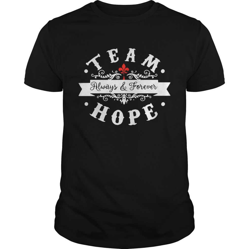 Team always and forever hope shirt