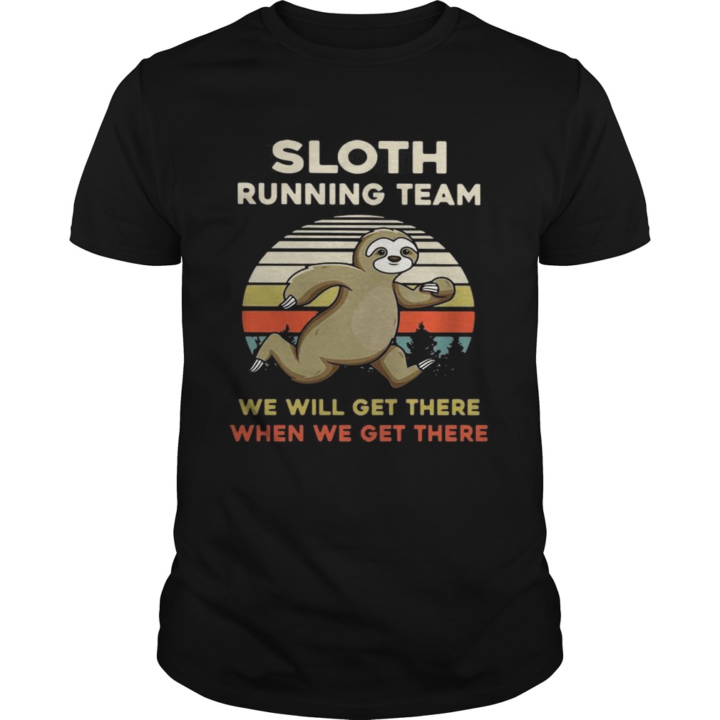 Vintage Sloth running team we will get there when we get there shirt
