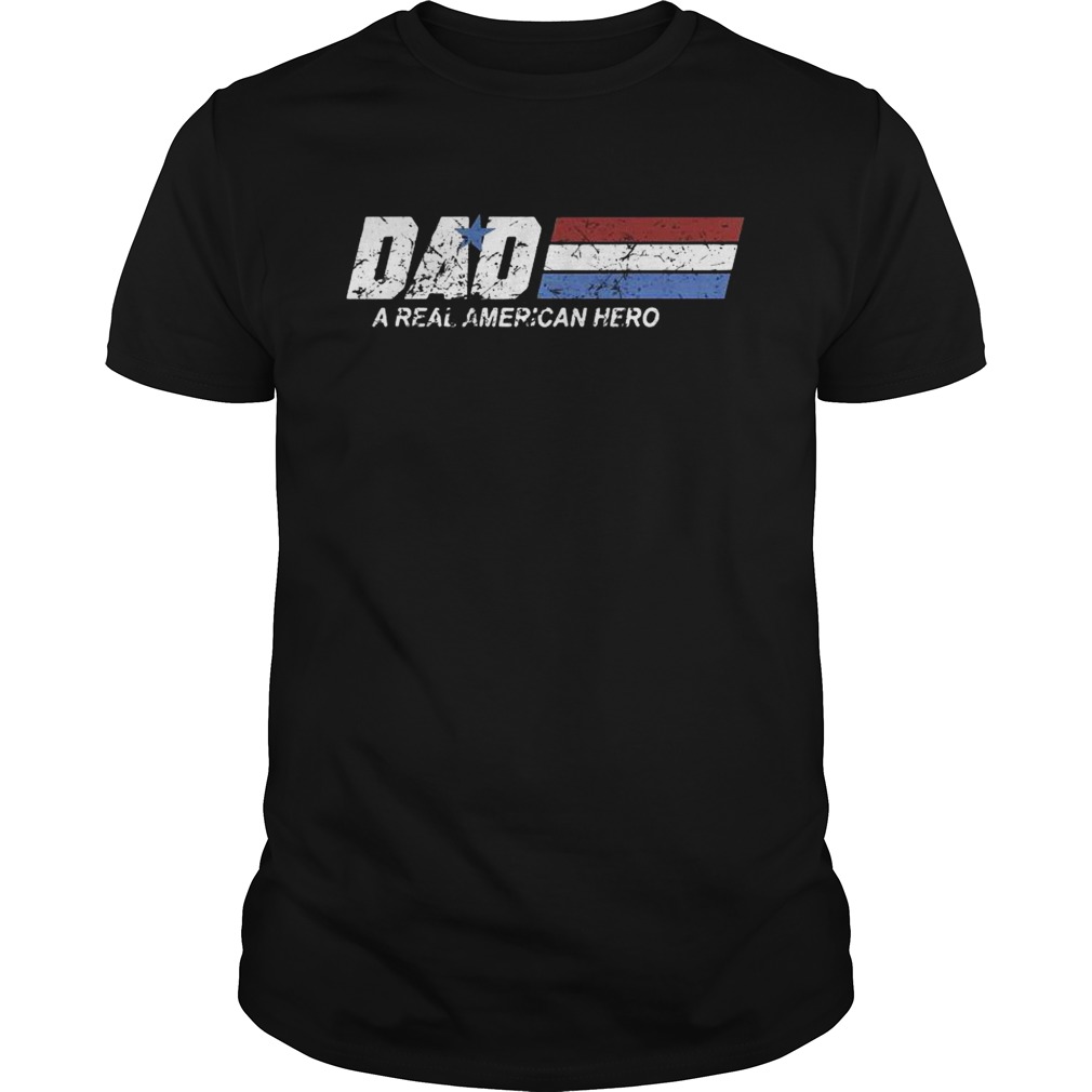 Dad a real American hero shirt