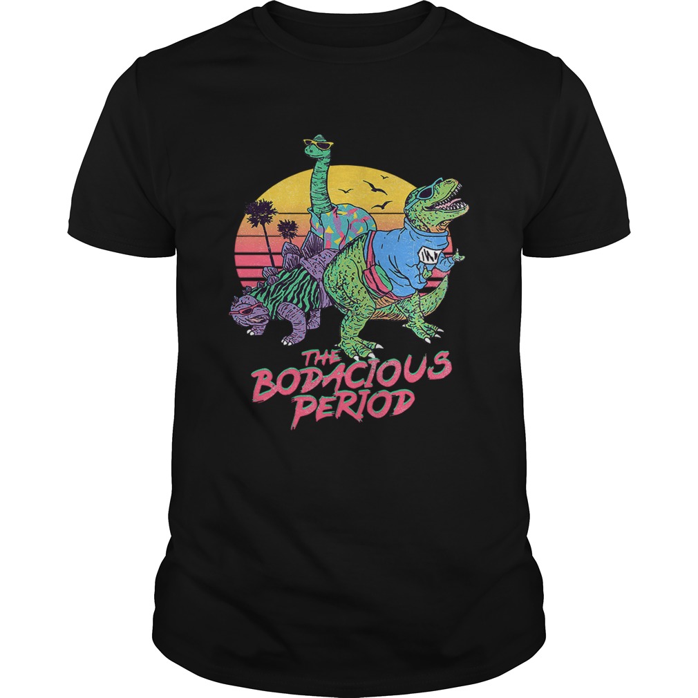 Dinosaurs the Bodacious Period shirt
