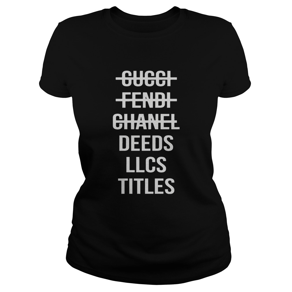 Gucci fendi chanel deeds llcs titles shirt - Kingteeshop