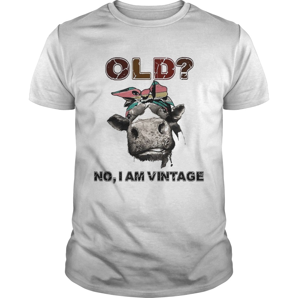 Heifer Old no I am Vintage shirt