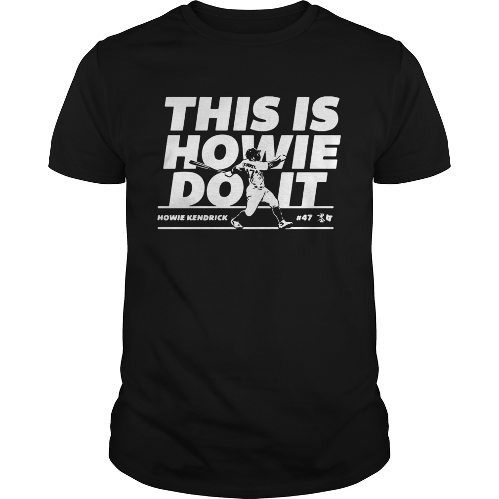 Howie Kendrick this is Howie do it baseball shirt