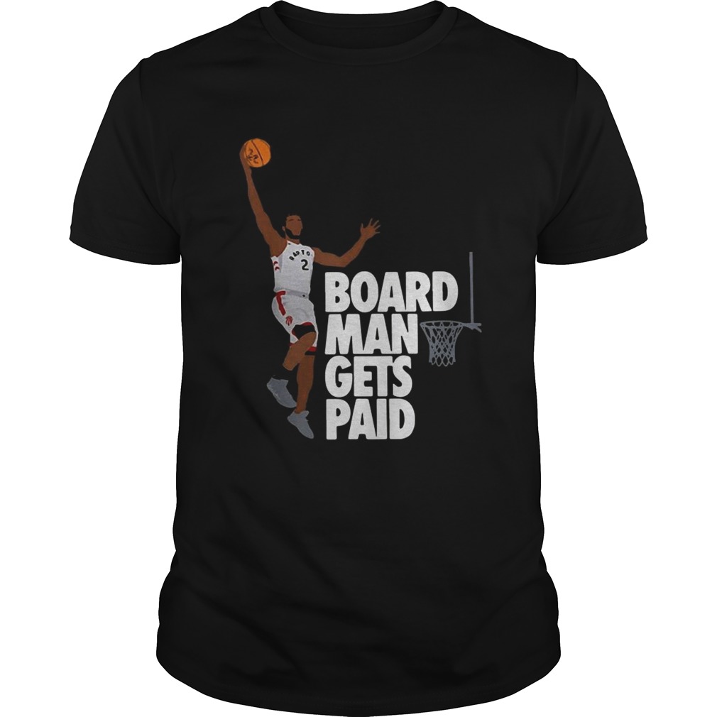 Kawhi Leonard board man gets paid shirt
