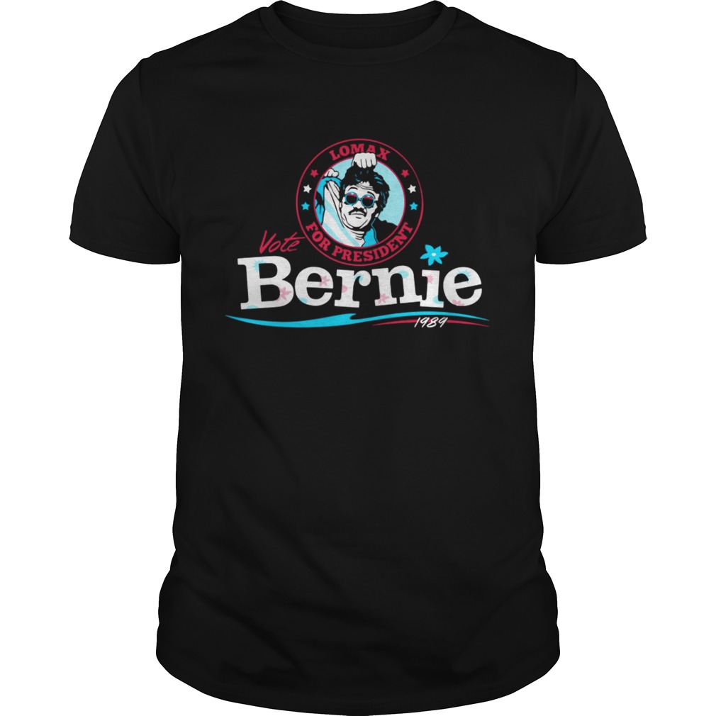 Lomax for President Vote Bernie shirt