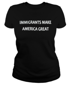 Mexican Rug Dealer Immigrants Make America Great Shirt Classic Ladies