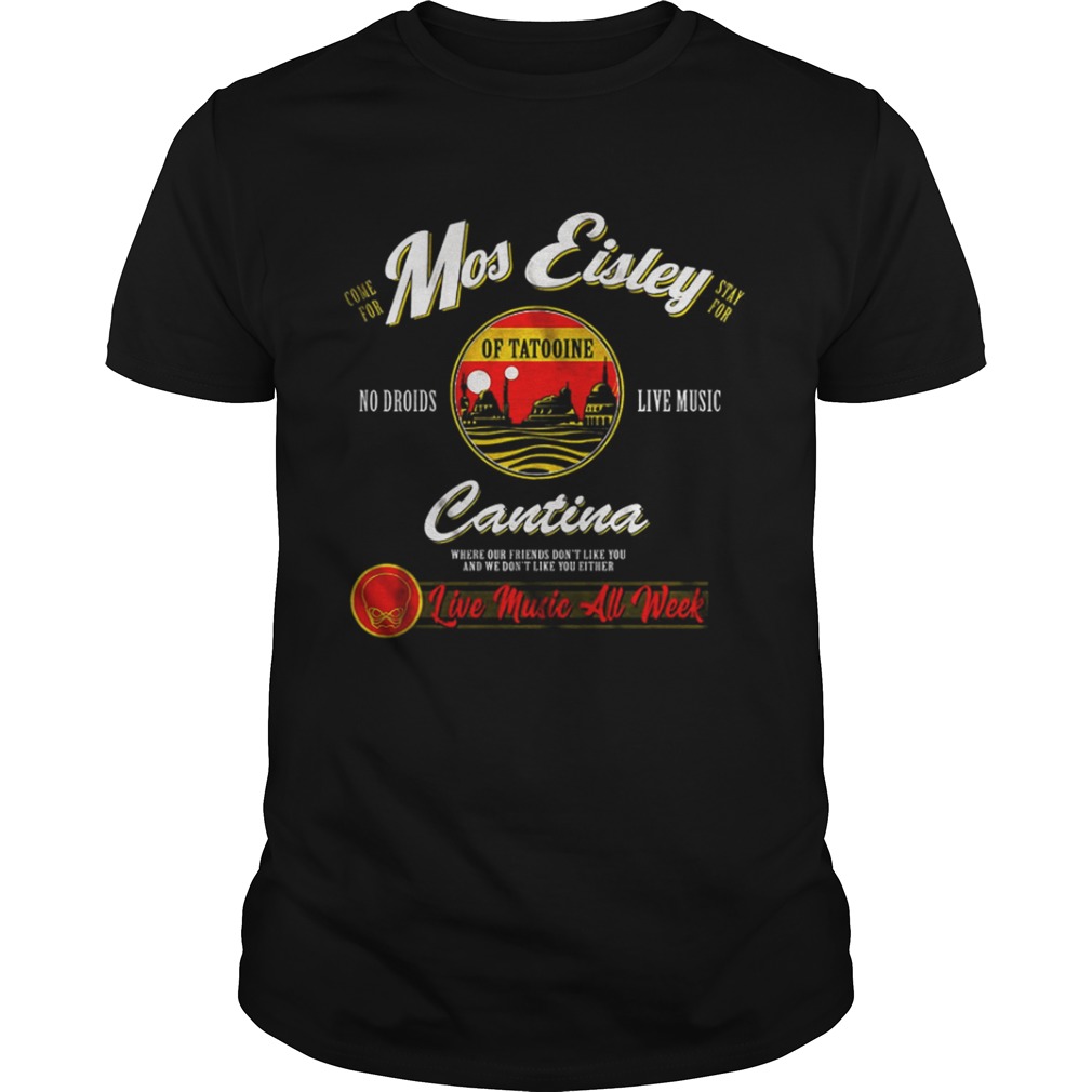 Mos Eisley Cantina Live Music All Week shirt