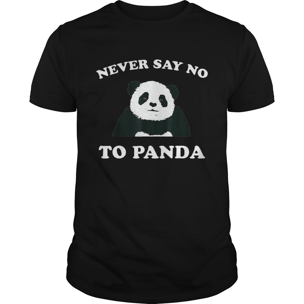 Never Say No To Panda Black shirt