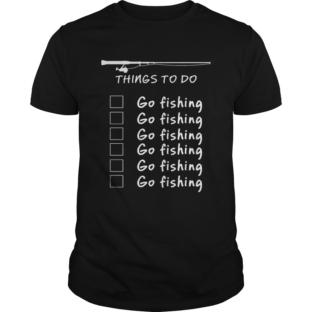 Official Things To Do Go Fishing Schedule Of Fisher Man Shirt