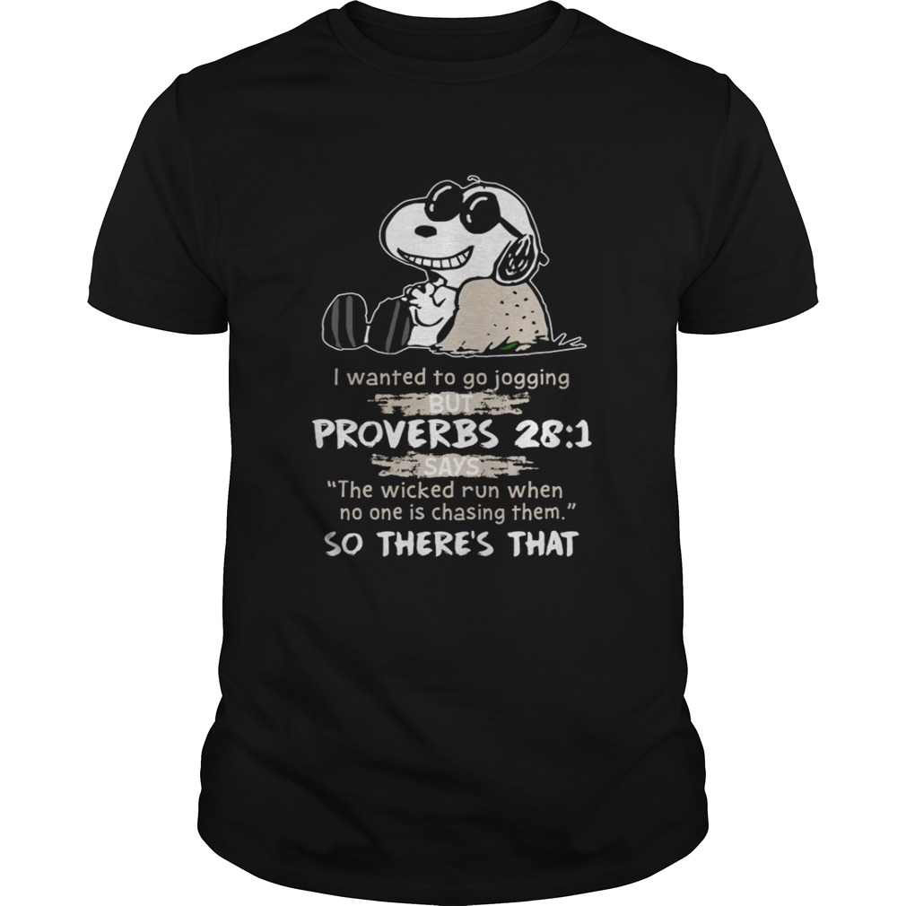 Snoopy I wanted to go jogging but Proverbs 281 shirt