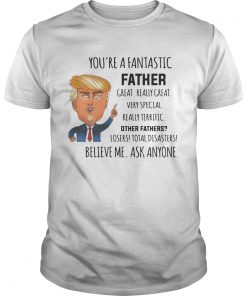 Trump youre a fantastic father great really great very special  Unisex