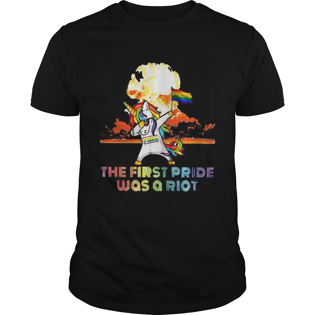 Unicorn Dabbing the first pride was a Riot LGBT born this way shirt