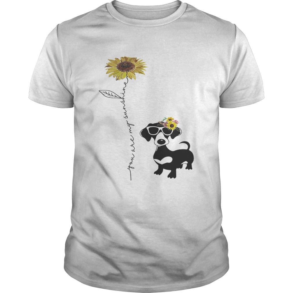 Awesome Dachshund You are my sunshine sunflower shirt