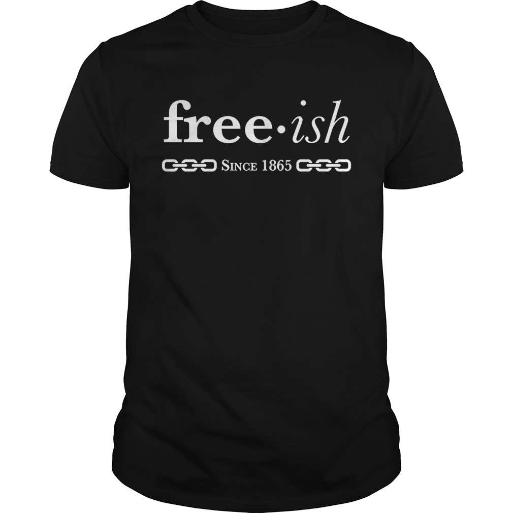 Free ish since 1965 shirt