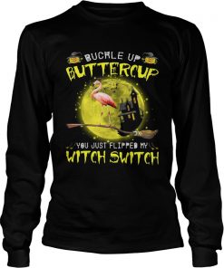 Halloween Flamingo buckle up buttercup you justflipped my witch LongSleeve