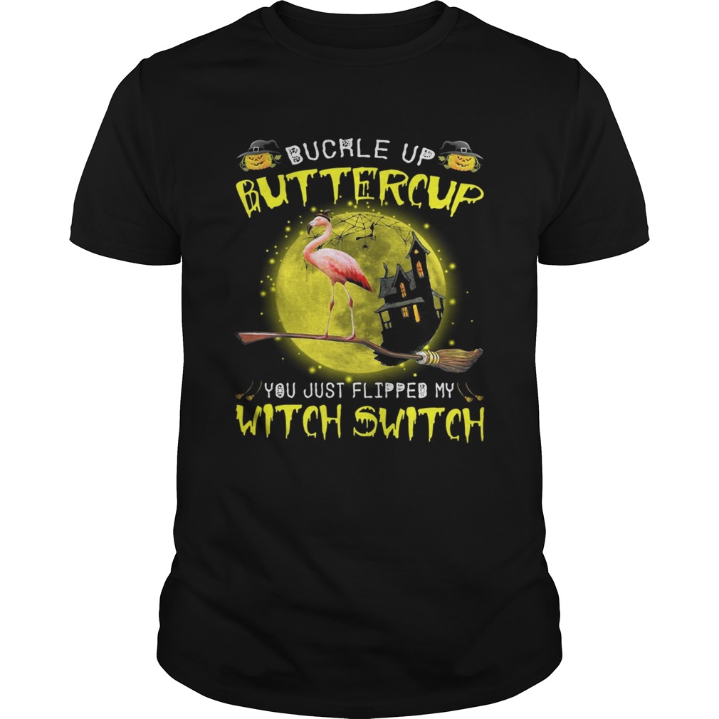 Halloween Flamingo buckle up buttercup you justflipped my witch Unisex