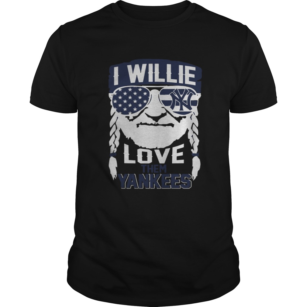 I Willie Love New York Yankees shirt