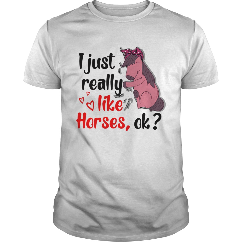 I just really like horses ok shirt
