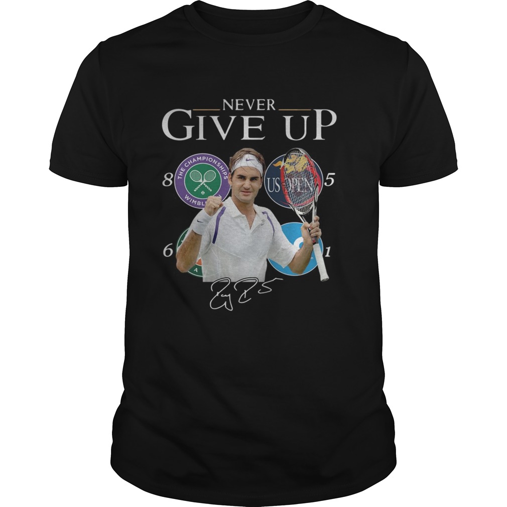 Roger Federer Champions Never Give Up shirt