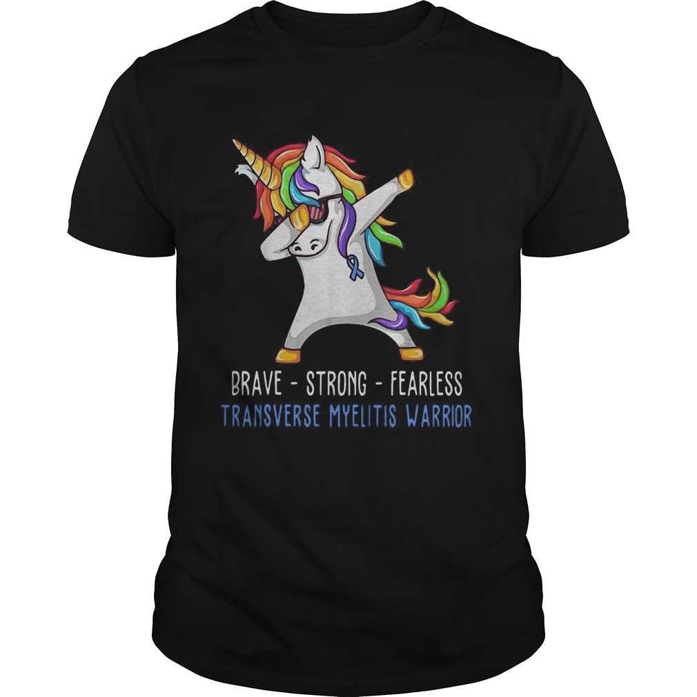 Unicorn Brave strong fearless transverse myelitis warrior shirt