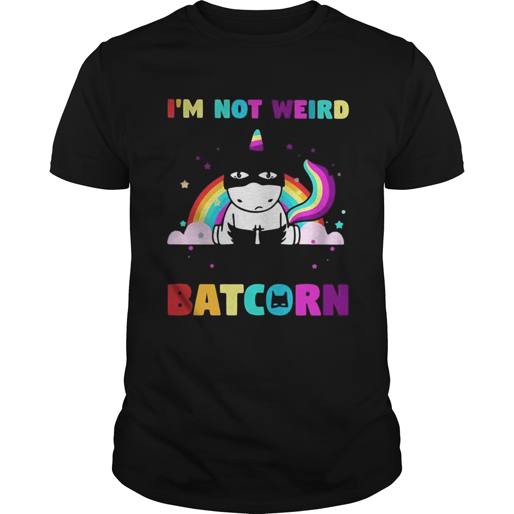Unicorn Im not weird Im a Batcorn shirt