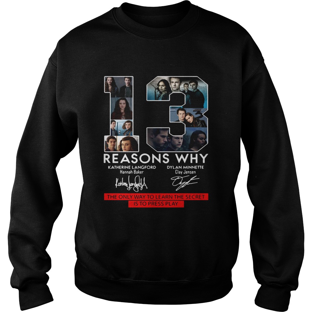13 Reasons Why the only way to learn the secret is to press play Sweatshirt