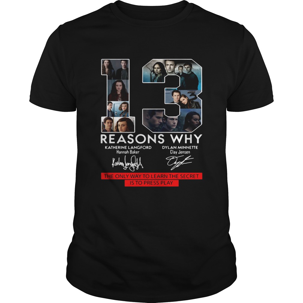 13 Reasons Why The Only Way To Learn The Secret Is To Press Play Shirt