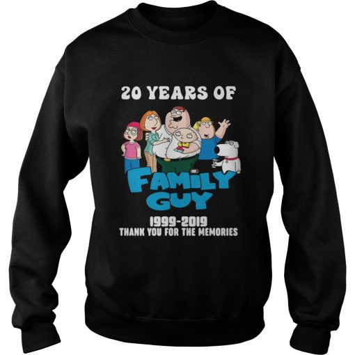 20 years of Family guy 1999 2019  Sweatshirt