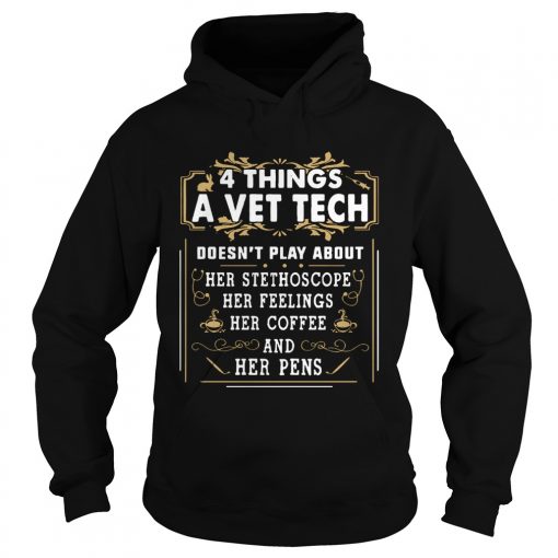 4 things a vet tech doesnt play about  Hoodie