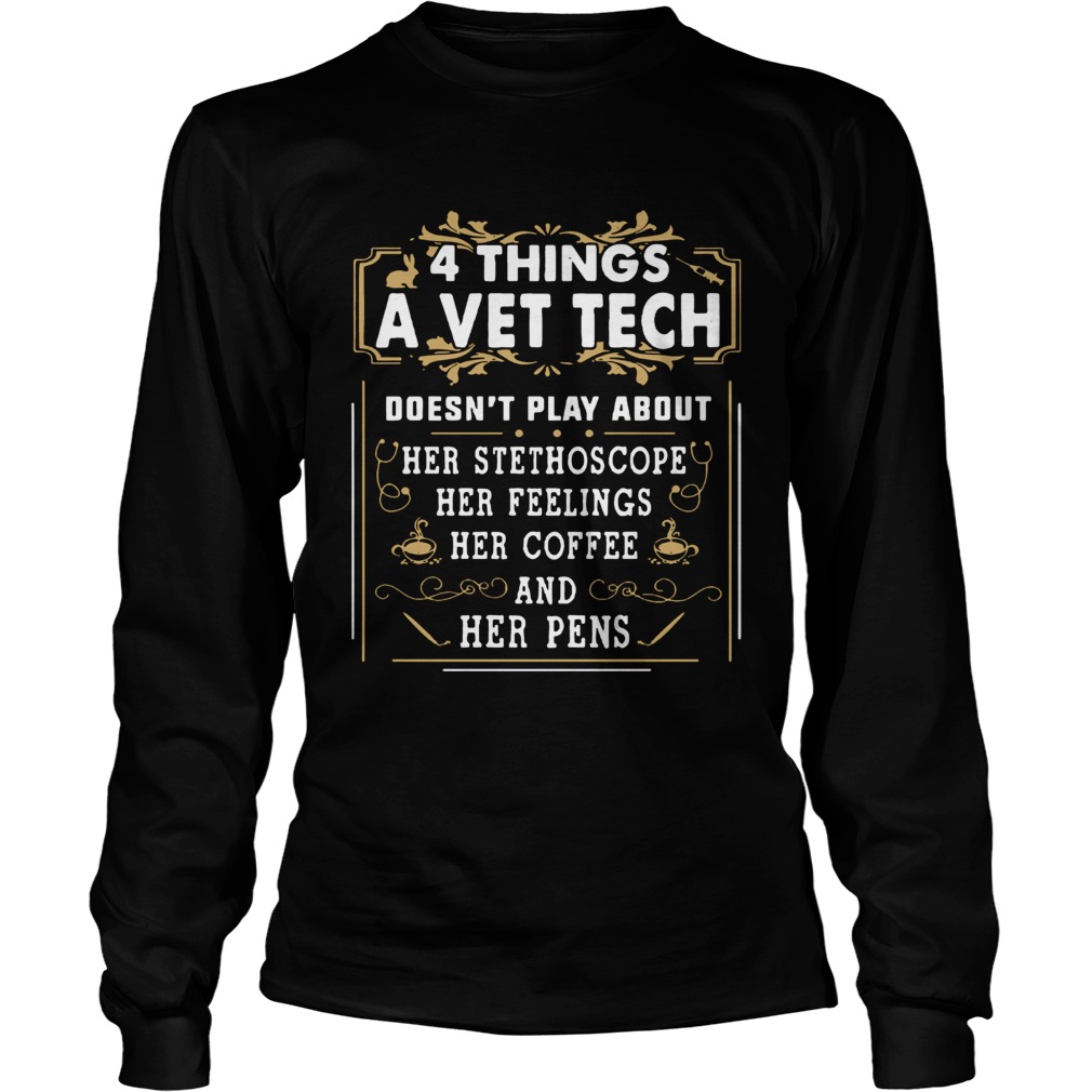 4 things a vet tech doesnt play about LongSleeve