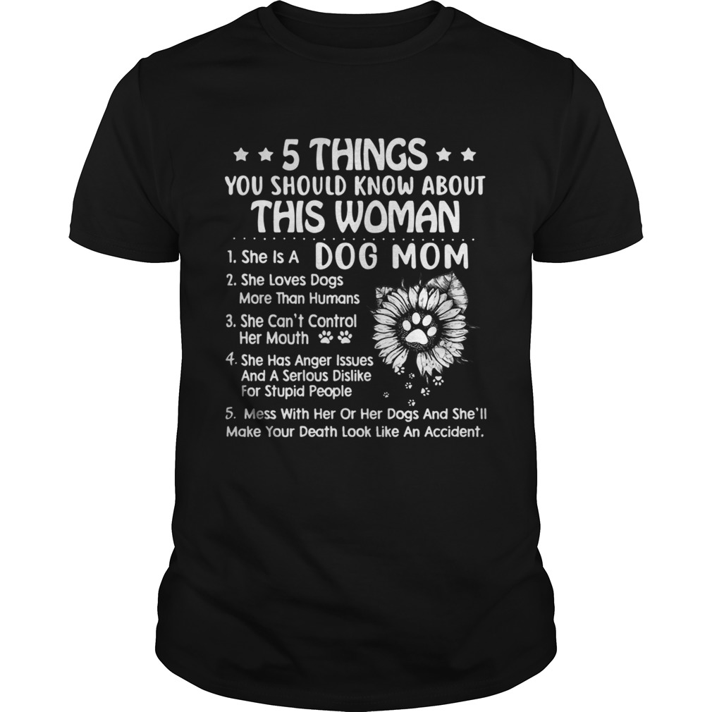 5 Things you should know aboutthis woman she is a dog mom shirt