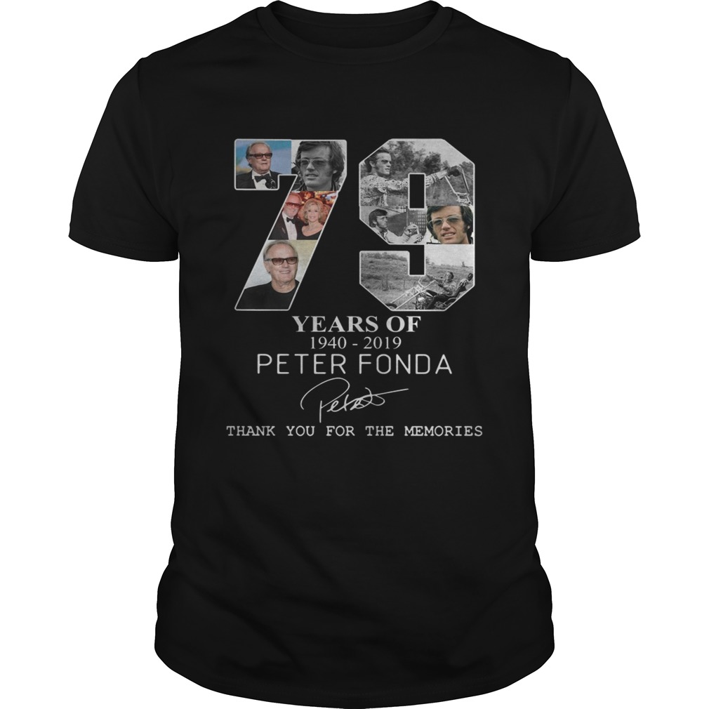 79 years of 1940 2019 Peter Fonda thank you for the memories shirt