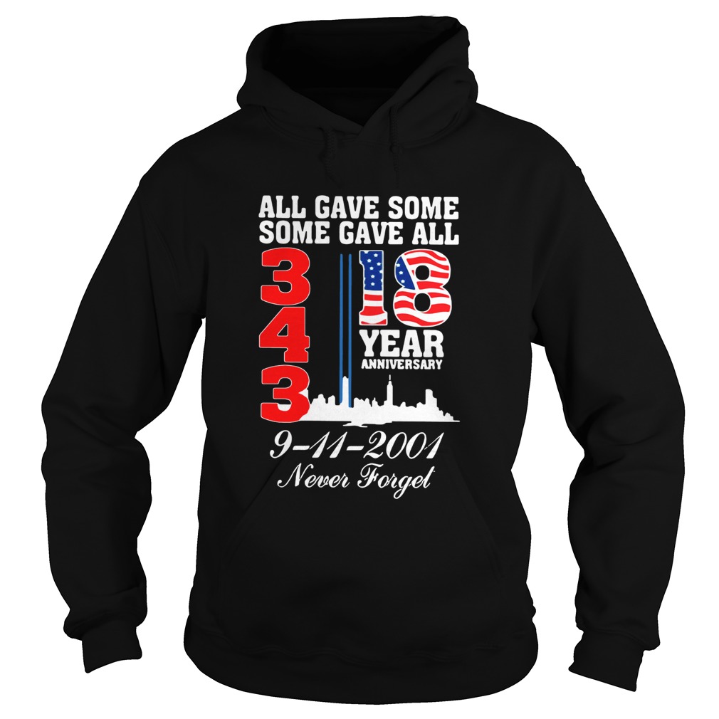 All gave some some gave all 343 18 year anniversary 9 11 2001 never forget Hoodie